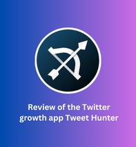 Review of the Twitter growth app Tweet Hunter